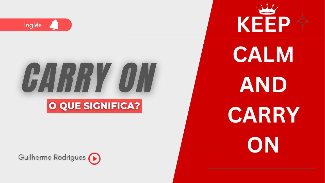 Carry on – O que significa este phrasal verb?