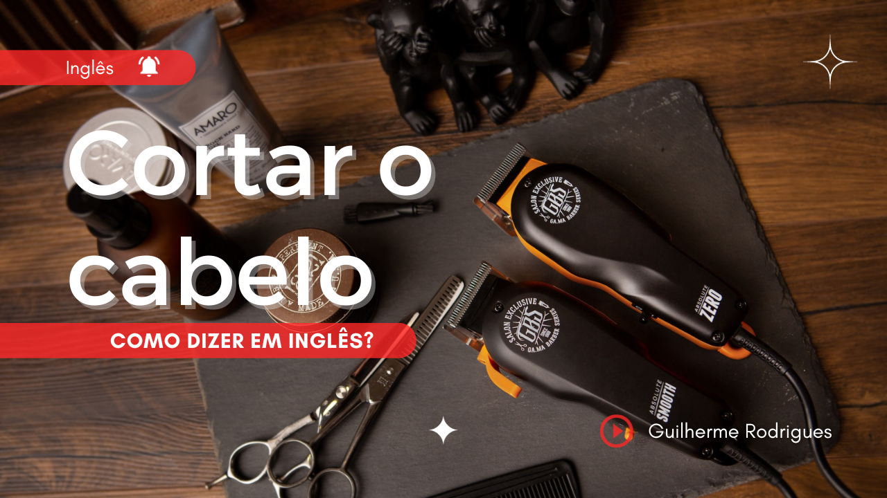 Como dizer em inglês “cortar o cabelo”?