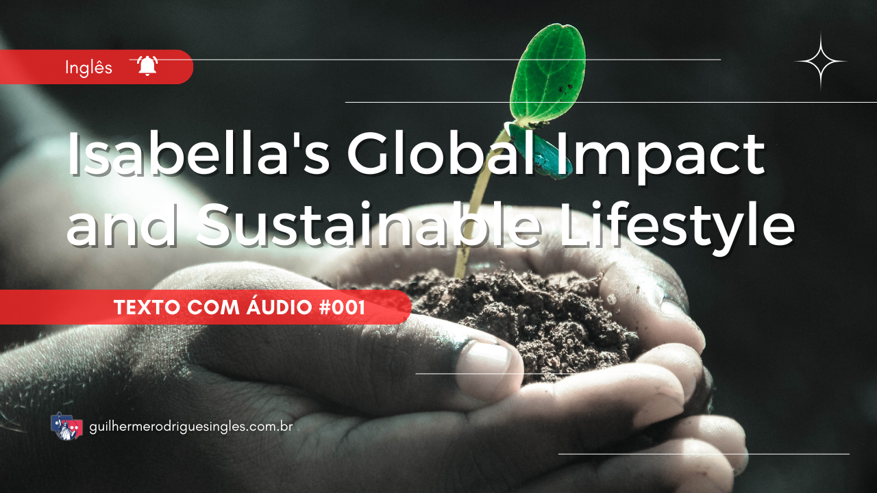 Isabella’s Global Impact and Sustainable Lifestyle #007