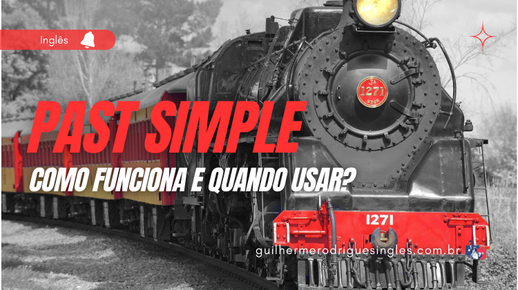 Past Simple — Como funciona e quando usar?