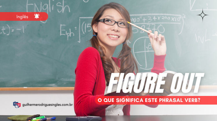FIGURE OUT — O que significa este phrasal verb?